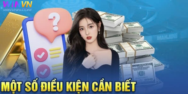 Một số điều kiện để có thể rút tiền WinVN nhanh chóng